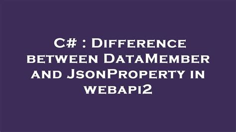 jsonproperty|datamember vs jsonproperty.